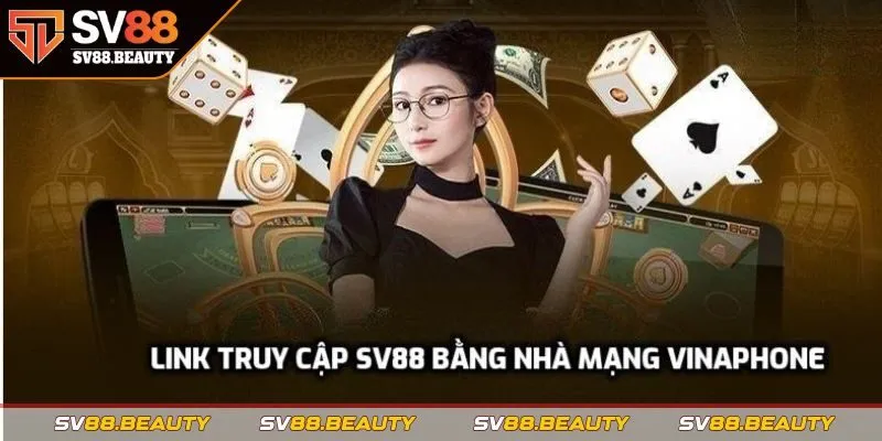 Giới thiệu link truy cập SV88 bằng nhà mạng vinaphone