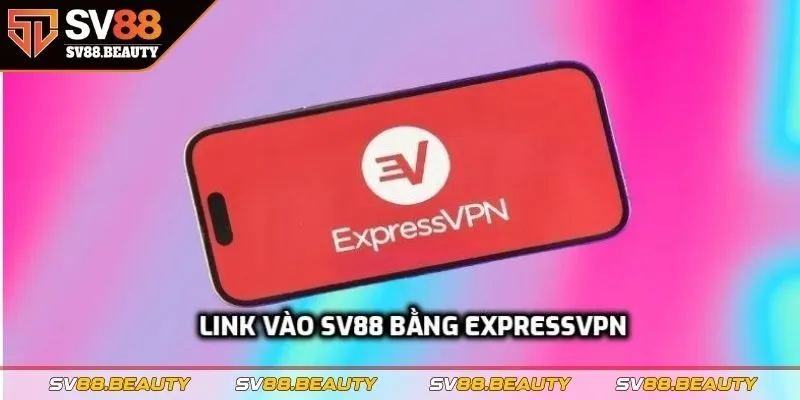 Đôi lời sơ lược về link vào SV88 bằng ExpressVPN